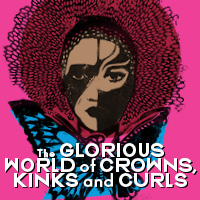 The Glorious World of Crowns, Kinks and Curls
