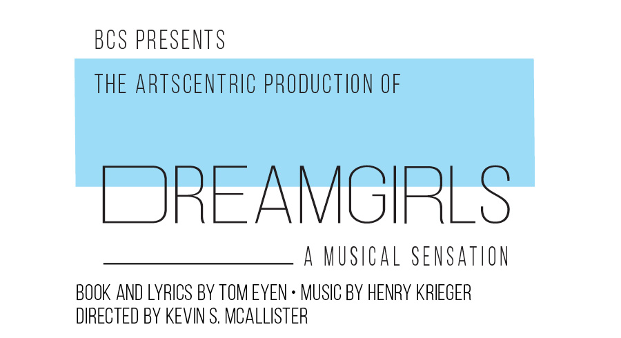 BCS Presents the ArtsCentric Production of Dreamgirls A Musical Sensation