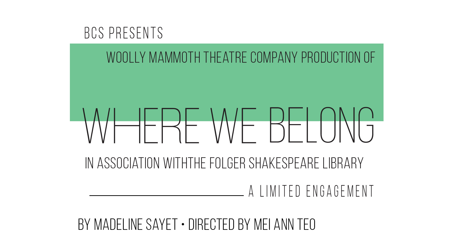 BCS Presents The Woolly Mammoth Theatre Company Production of Where We Belong In Association with The Folger Shakespeare Library A Limited Engagement