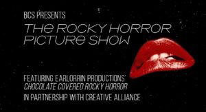 BCS Presents The Rocky Horror Picture Show Featuring Earlorrin Productions' Chocolate Covered Rocky Horror In Partnership with Creative Alliance